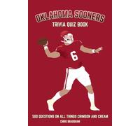Oklahoma Sooners Trivia Quiz Book: 500 Questions on All Things Crimson and Cream (Sports Quiz Books)