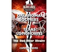Oklahoma Sooners v Texas Longhorns: The Red River Rivalry (Blood Lines: American Football’s Greatest Rivalries)