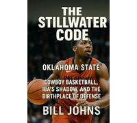 Oklahoma State - The Stillwater Code: Cowboy Basketball, Iba’s Shadow, and the Birthplace of Defense (Above the Rim)