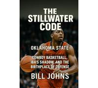 Oklahoma State - The Stillwater Code: Cowboy Basketball, Iba’s Shadow, and the Birthplace of Defense (Above the Rim)