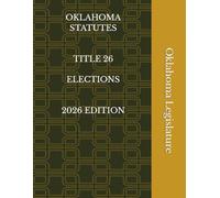 OKLAHOMA STATUTES TITLE 26 ELECTIONS 2026 EDITION