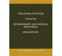 OKLAHOMA STATUTES TITLE 27A ENVIRONMENT AND NATURAL RESOURCES 2026 EDITION
