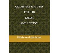 OKLAHOMA STATUTES TITLE 40 LABOR 2026 EDITION