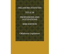 OKLAHOMA STATUTES TITLE 59 PROFESSIONS AND OCCUPATIONS 2026 EDITION