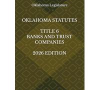 OKLAHOMA STATUTES TITLE 6 BANKS AND TRUST COMPANIES 2026 EDITION