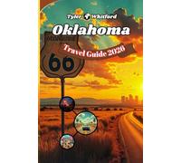 Oklahoma Travel Guide 2025 2026 (NEW VERSION): Discover the Heart of America: From Route 66 to Red Rock Canyons, Festivals, Food & Timeless Adventure