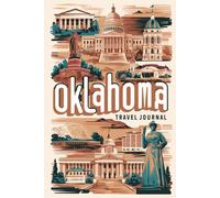 Oklahoma Travel Journal: 100 Prompts to Write, Sketch, Place Photos & Collect Sooner State Memories