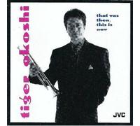 Okoshi, Tiger - That Was Then This is Now