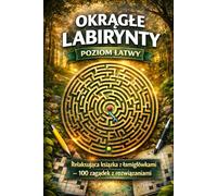 Okrągłe Labirynty: Poziom Łatwy: Relaksująca książka z łamigłówkami - 100 zagadek z rozwiązaniami: Poziom ¿atwy: Relaksuj¿ca ksi¿¿ka z ¿amig¿ówkami - 100 zagadek z rozwi¿zaniami