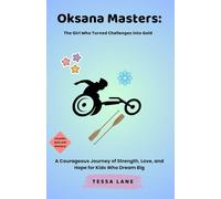 Oksana Masters: The Girl Who Turned Challenges into Gold: A Courageous Journey of Strength, Love, and Hope for Kids Who Dream Big