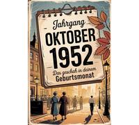 Oktober 1952 - Das geschah in deinem Geburtsmonat: Ein besonderes Geschenk für alle, die im Oktober 1952 geboren wurden - Die wichtigsten Ereignisse deines ersten Lebensmonats