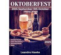 OKTOBERFEST 20th September-5 October TRAVEL GUIDE 2025: Step into the Spirit of Munich: A Traveler’s Guide to Oktoberfest Celebrations