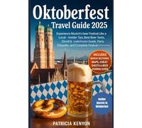 Oktoberfest Travel Guide 2025: Experience Munich’s Beer Festival Like a Local Insider Tips, Best Beer Tents, Dirndl & Lederhosen Guide, Party Etiquette, and Complete Festival Itineraries