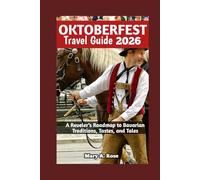 OKTOBERFEST TRAVEL GUIDE 2026: A Reveler’s Roadmap to Bavarian Traditions, Tastes, and Tales