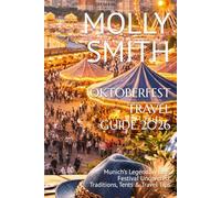 OKTOBERFEST TRAVEL GUIDE 2026: Munich’s Legendary Beer Festival Uncovered: Traditions, Tents & Travel Tips