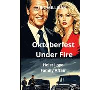Oktoberfest Under Fire : Heist, Love, Family Affair