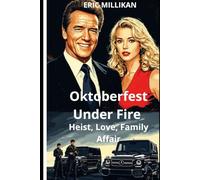 Oktoberfest Under Fire : Heist, Love, Family Affair
