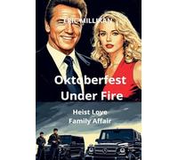 Oktoberfest Under Fire: Heist, Love, Family Affair