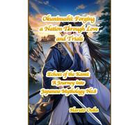 Okuninushi: Forging a Nation Through Love and Trials (Echoes of the Kami: Echoes of the Kami: A Journey into Japanese Mythology)
