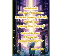 Okuninushi: The God of Kindness - A Mythic Journey of Trials, Rebirth, and Finding Your True Self: 7 (Echoes of the Kami: Echoes of the Kami: A Journey into Japanese Mythology)