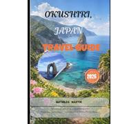 Okushiri, Japan Travel Guide 2026: Everything you need for an extraordinary adventure: Hidden Gems, Coastal Escapes, Local Culture, Food, Nature & Perfect Itineraries