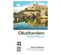 OKZITANIEN REISEFÜHRER 2026: Reiseführer für Okzitanien, Frankreich; Entdecken Sie Toulouse, Montpellier, Carcassonne, Pont du Gard.