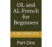 OL and AL French for Beginners: Part One (Book One)