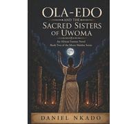 Ola-edo and the Sacred Sisters of Uwoma: An African Fantasy Novel: 2 (The Moon Maiden Series)