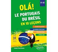 Ola! Le portugais du Brésil en 10 leçons. A1-A2 (avec fichiers audio): L'essentiel de la grammaire, Du vocabulaire de tous les jours, 160 exercices corrigés, 49 fichiers audio