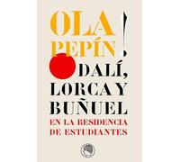 Ola Pepín! Dalí, Lorca y Buñuel en la Residencia de Estudiantes: Ensayos escritos con motivo de las jornadas organizadas en mayo de 2004 para ... cumplía cien años (Monografías y estudios)