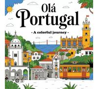 Olá Portugal - A colorful journey: A creative coloring book for everyone who loves Portugal - to dream, relax and discover