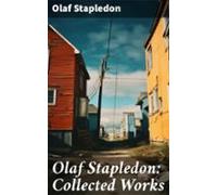 Olaf Stapledon: Collected Works (ebook)