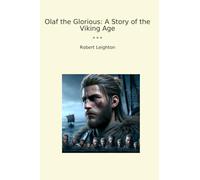 Olaf the Glorious: A Story of the Viking Age (Classic Books)