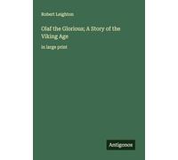 Olaf the Glorious; A Story of the Viking Age: in large print