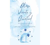 Olas, Viento y Quietud: Un diario inspirado en Fuerteventura para yoga y prácticas conscientes