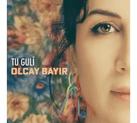 Olcay Bayir - Olcay Bayir : Tu Gulî