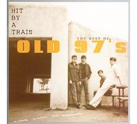 Old 97's – Hit By a Train: Best of Old 97 – Rhino