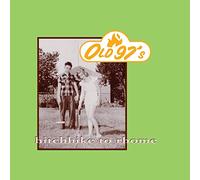 Old 97's - Hitchhike To Rhome (2-CD Set)
