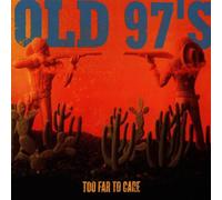 Old 97's - Too Far to Care