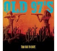 Old 97's - Too Far to Care [Import]