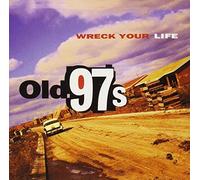 Old 97s - Wreck Your Life [Vinilo]