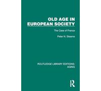 Old Age in European Society: The Case of France (Routledge Library Editions: Aging)