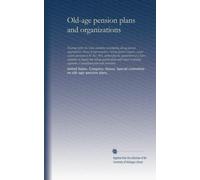 Old-age pension plans and organizations: Hearings before the Select committee investigating old-age pension organizations, House of representatives, ... a Select committee to inquire into old-age...