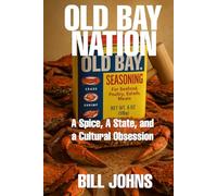 OLD BAY NATION: A Spice, A State, and a Cultural Obsession (Chesapeake Unwritten)