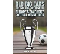 Old Big Ears: The Modern-Day History of Europe's Favourite Football Competition