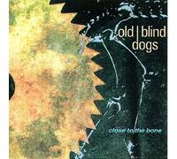 Old Blind Dogs - Close To The Bone -Old Blind Dogs CDLDL1209