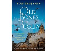 Old Bones in Puglia: A thrilling detective novel set in the stunning wilds of Italy (Daniel Leicester)
