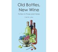 Old Bottles New Wine: Fiction in Prose and Verse