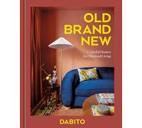 Old Brand New: Colorful Homes for Maximal Living [An Interior Design Book]