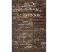OLD BRICK HOUSE GUESTBOOK FOR YOUR GUESTS TO LEAVE CHEERFUL COMMENTS AND DATE WHEN THEY VISITED YOUR BRICK PALACE: For Adults and Seniors